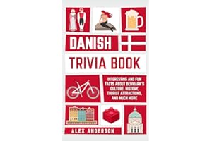 Danish Trivia Book: Interesting and Fun Facts About Danish Culture, History, Tourist Attractions, and Much More