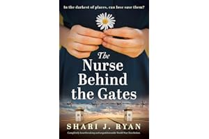 The Nurse Behind the Gates: Completely heartbreaking and unputdownable World War Two fiction