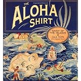 The Aloha Shirt: Spirit Of The Islands