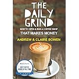 The Daily Grind: How to open & run a coffee shop that makes money