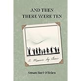And Then There Were Ten: A Memoir - by Susan Burt O'Brien