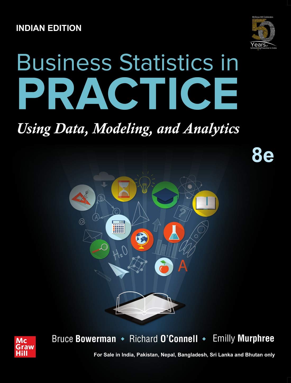 Business Statistics In Practice Using Data Modeling And Analytics 8th Edition Bruce L Bowerman Richard T O Connell Emily S Murphree In Books