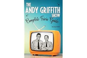 The Andy Griffith Show Complete Trivia Guide: Trivia, Quotes & Little Know Facts
