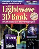 The LightWave 3D Book : Tips, Techniques, and Ready-to-Use Objects, Tome, Chris, 0879305762