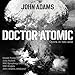 John Adams: Doctor Atomic