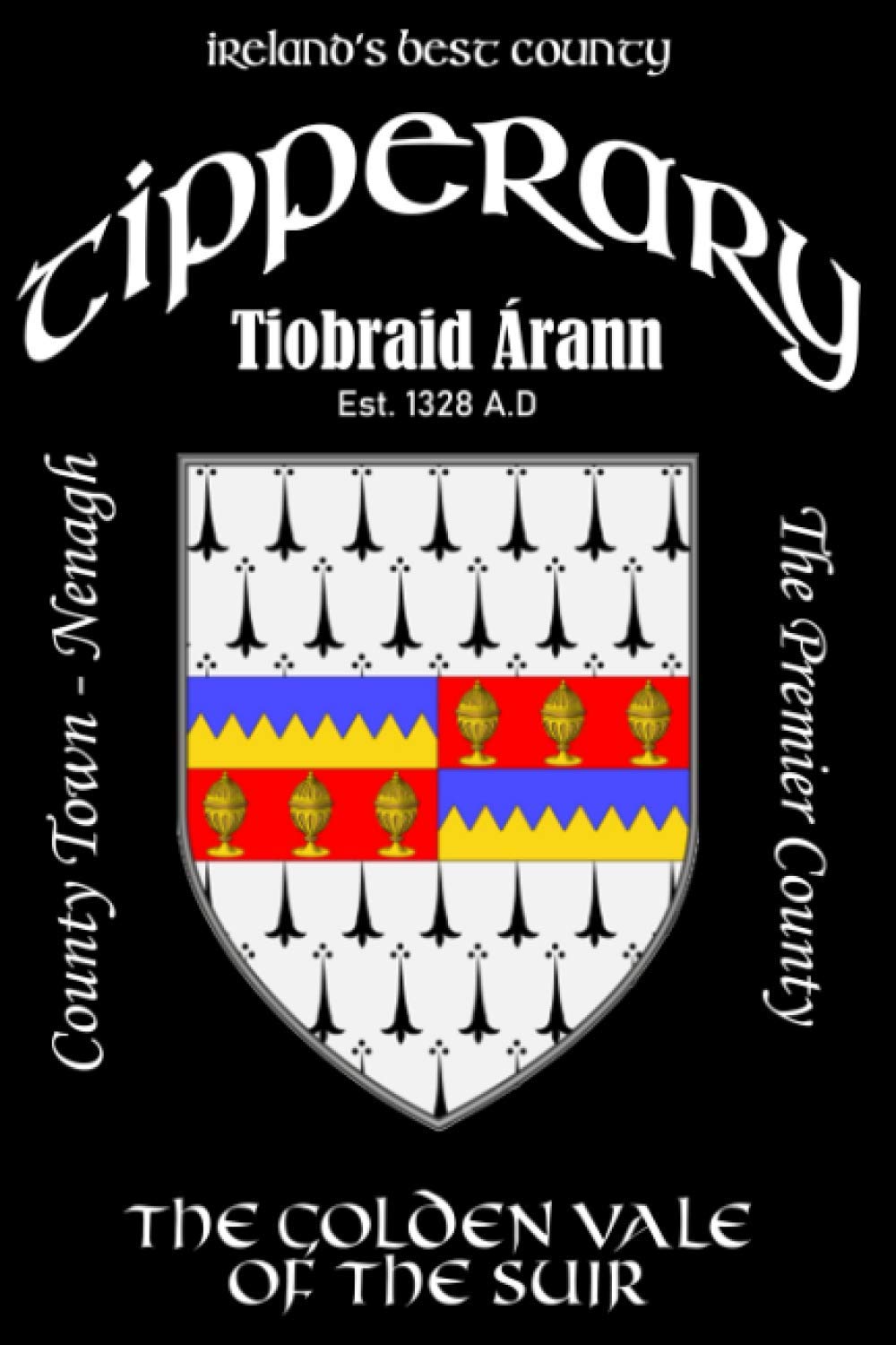 Tipperary Ireland Notebook Gift Souvenir Journal: 120 Lined Page 6x9 Notebook / Journal Celebrating the Irish County of Tipperary