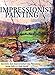 Impressionist Painting for the Landscape: Secrets for Successful Oil Painting