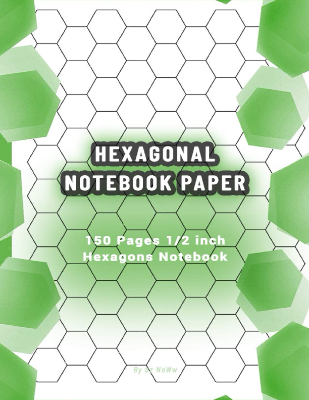 Hexagonal Notebook Paper: 150 pages 1/2 Inch Hexagons Notebook