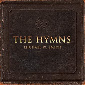 The Hymns By Michael W Smith On Amazon Music Amazon Com