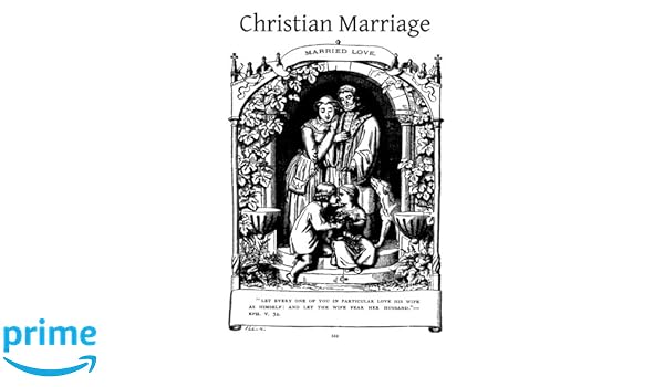 Christian Marriage An Analysis And Commentary On The - 