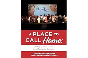 A PLACE TO CALL HOME: THE STORY OF HOW A TV SERIES STIRRED PASSIONS AND CONNECTIONS