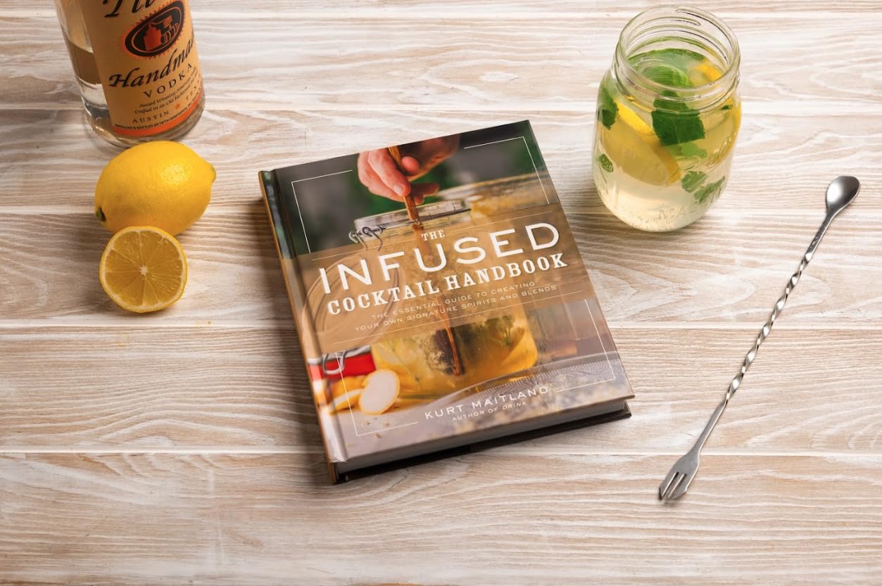 The Infused Cocktail Handbook: The Essential Guide to Creating Your Own Signature Spirits, Blends, and Infusions