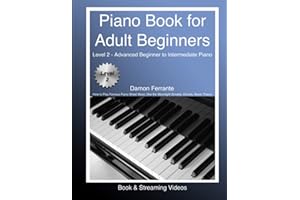 Piano Book for Adult Beginners Level 2 - Advanced Beginner to Intermediate Piano - How to Play Famous Piano Sheet Music (like the Moonlight Sonata), Chords, Music Theory (Book & Streaming Videos)