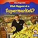 What Happens at a Supermarket? (Where People Work)