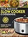 Slow Cooker Cookbook: Chef Approved Slow Cooker Recipes Made For Your Slow Cooker – Cook More Eat Better (Crock Pot Book 1)