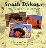 Front cover for the book South Dakota: An Alphabetical Scrapbook by Jodi Holley Latza