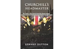 Churchill's Headmaster: The 'Sadist' Who Nearly Saved the British Empire