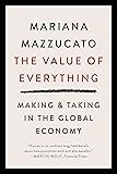 The Value of Everything: Making and Taking in the