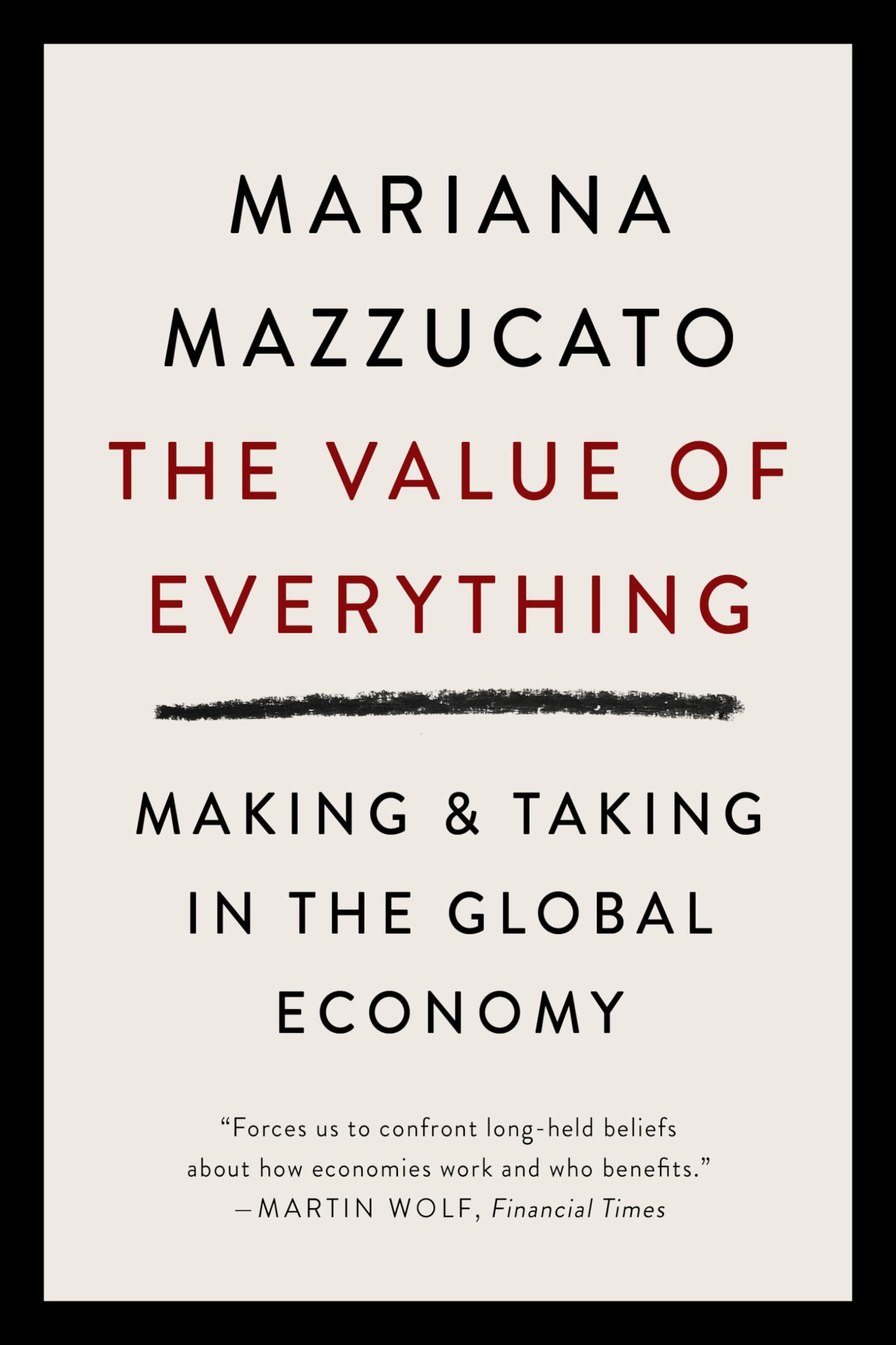 The Value of Everything: Making and Taking in the
