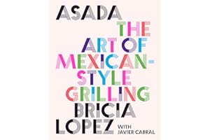 Asada: The Art of Mexican-Style Grilling