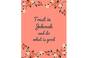 Trust In Jehovah And Do What Is Good: Study Book For Scriptures Notes And Prayers | Jehovah Witness Notebook | JW Accessories Ministry | JW Gifts