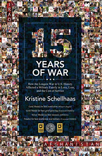 15 Years of War: How the Longest War in U.S. History Affected a Military Family in Love, Loss, and t by Kristine Schellhaas