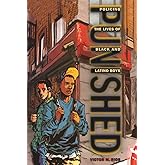 Punished: Policing the Lives of Black and Latino Boys (New Perspectives in Crime, Deviance, and Law, 7)