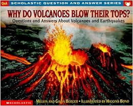 Why Do Volcanoes Blow Their Tops Questions And Answers About Volcanoes And Earthquakes