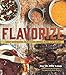 Flavorize: Great Marinades, Injections, Brines, Rubs, and Glazes (Marinate Cookbook, Spices Cookbook by Ray 
