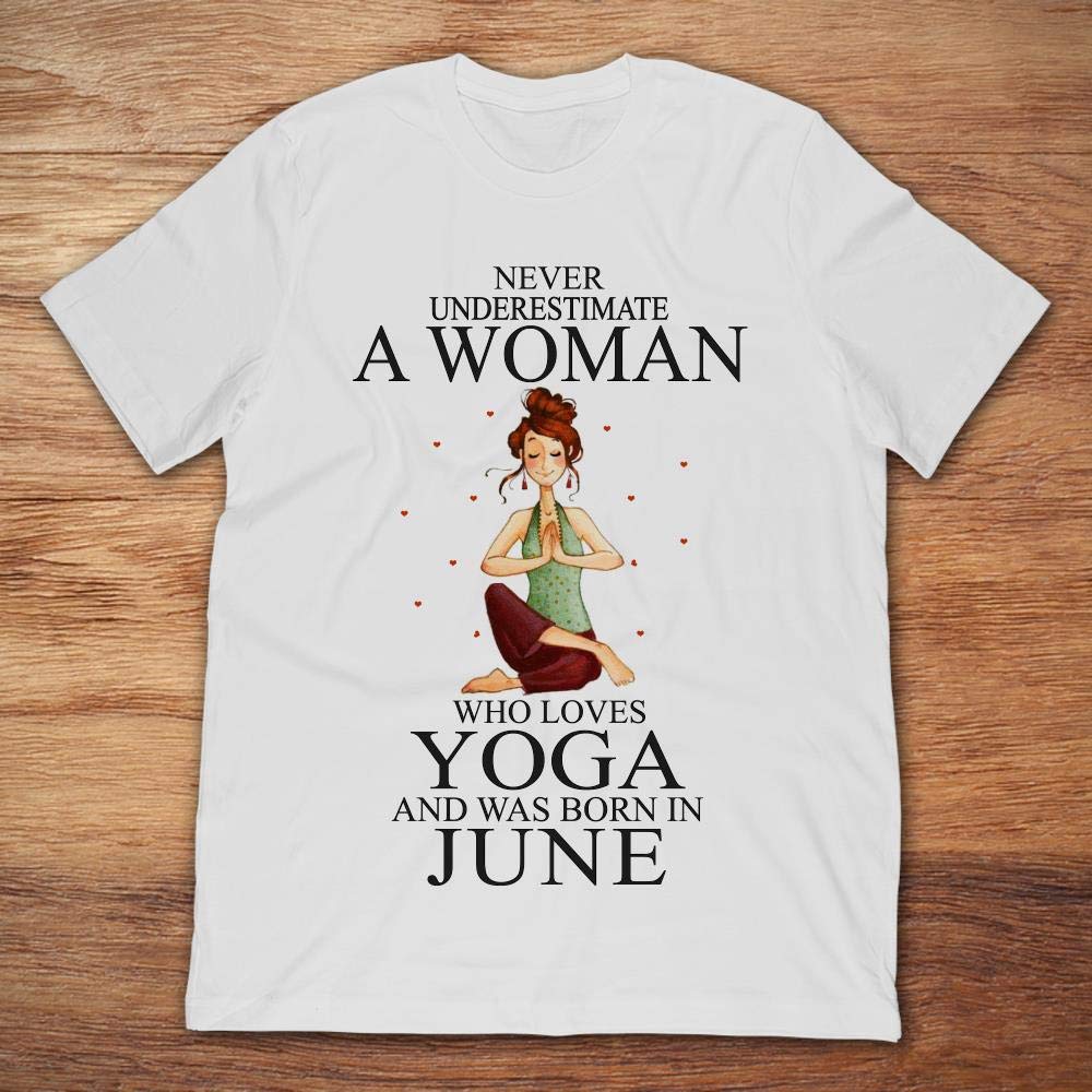Never Underestimate A Woman Who Loves Yoga And Was Born In June, S, S, Longsleeve T Shirt