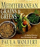 Mediterranean Grains and Greens: A Book of Savory, Sun-Drenched Recipes