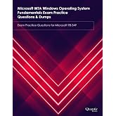 Microsoft MTA Windows Operating System Fundamentals Exam Practice Questions &amp; Dumps: Exam Practice Questions for Microsoft 98-349
