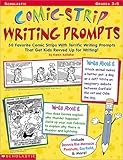 Comic-Strip Writing Prompts: 50 Favorite Comic Strips With Terrific Writing Prompts That Get Kids Revved Up for Writing!