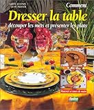 Comment dresser la table : Découper les mets et présenter les plats by 