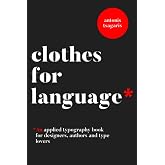 Clothes For Language: A typography handbook for designers, authors and type lovers (Graphic Design for Beginners)