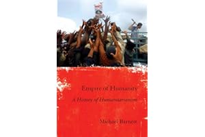 Empire of Humanity: A History of Humanitarianism