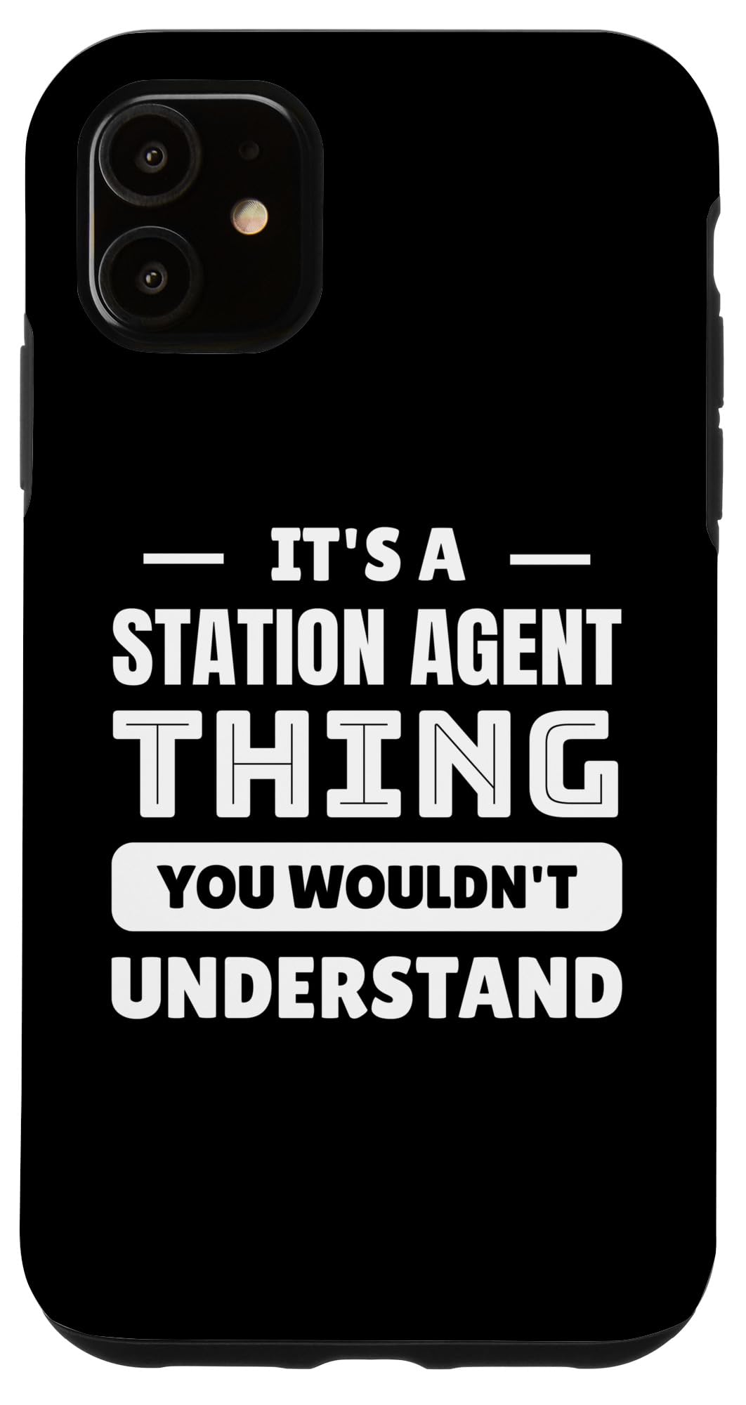 iPhone 11 It's A Station Agent Thing You Wouldn't Understand Case