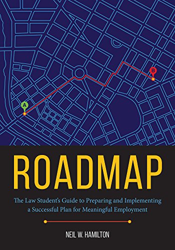 Roadmap: The Law Student's Guide to Preparing and Executing a Successful Plan for Employment