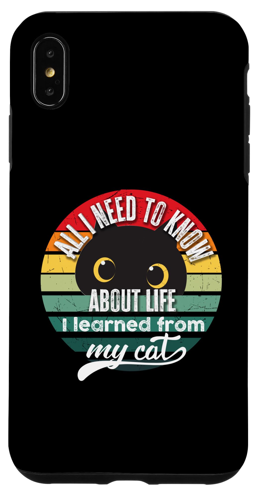 iPhone XS Max Cute All I Need to Know About life I Learned from my Cat Case