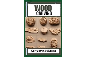 WOOD CARVING: Techniques, Tools, and Projects for Beginners and Beyond - Unlock the Artistry of Whittling, Relief Carving, an