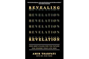 Revealing Revelation: How God's Plans for the Future Can Change Your Life Now