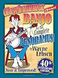 Clawhammer Banjo For The Complete Ignoramus!: 40th Anniversary Edition