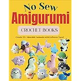 No Sew Amigurumi Crochet Books: Create 35+ Adorable Animals with Leftover Yarn!