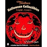 Timeless Halloween Collectibles, 1920 To 1949: A Halloween Reference Book From The Beistle Company Archive With Price Guide (
