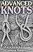 Advanced Knots: Best Guide On Tying And Using Knots: (Paracord Knots, Knots, Rope Knots) ((Ropes And Knots, Knots Book))