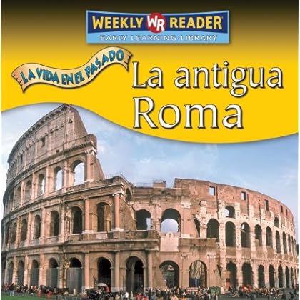 La Antigua Roma / Ancient Rome (La Vida En El Pasado / Life Long Ago)