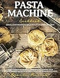 Pasta Machine Cookbook: Quick and Easy Recipes to