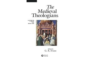 The Medieval Theologians: An Introduction to Theology in the Medieval Period
