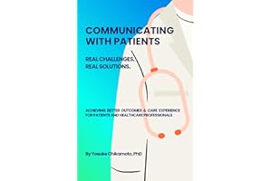Communicating with Patients - Real Challenges. Real Solutions.: Achieving Better Outcomes & Care Experience for Patients and 