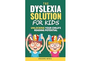 The Dyslexia Solution For Kids: Unlocking Your Child's Reading Potential